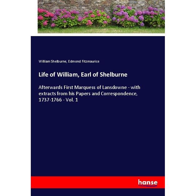 Life of William, Earl of Shelburne, Belletristik von William Shelburne, Edmond Fitzmaurice