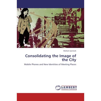 Consolidating the Image of the City, Fachbücher von Meltem Sentürk