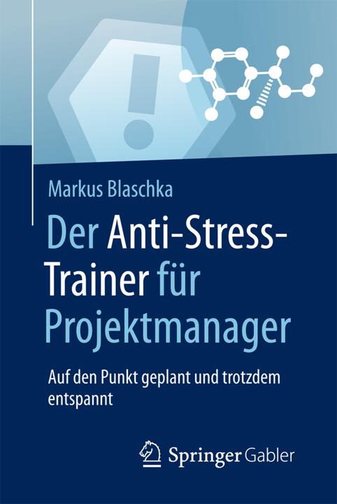 Produktbild Der Anti-Stress-Trainer für Projektmanager (Deutsch, Markus Blaschka, 2017)