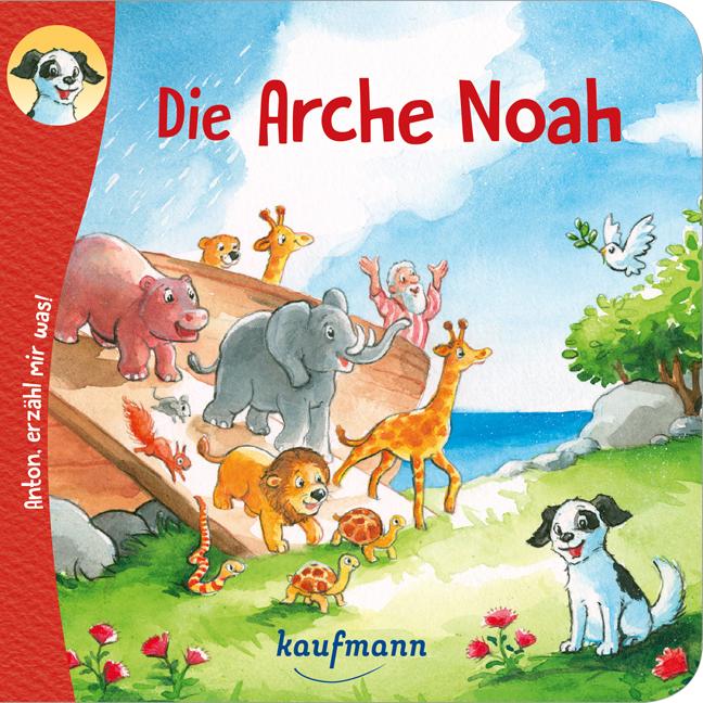 Wilhelm:Anton, erzähl mir was! Die Arch, Kinderbücher von Katharina Wilhelm