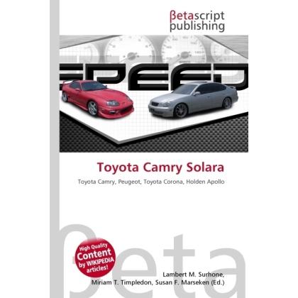 Toyota Camry Solara, Ratgeber von Lambert M. Surhone, Miriam T. Timpledon, Susan F. Marseken