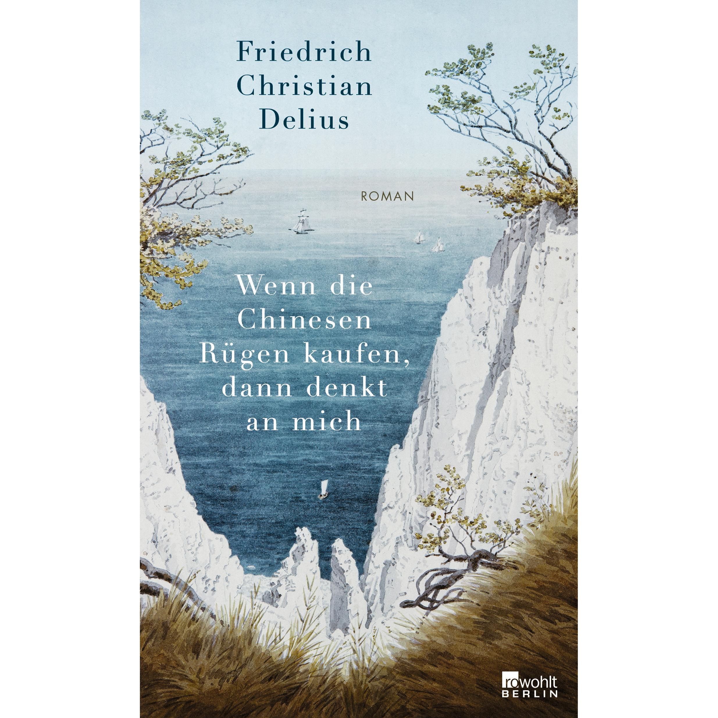 Wenn die Chinesen Rügen kaufen, dann denkt an mich, Belletristik von Friedrich Christian Delius