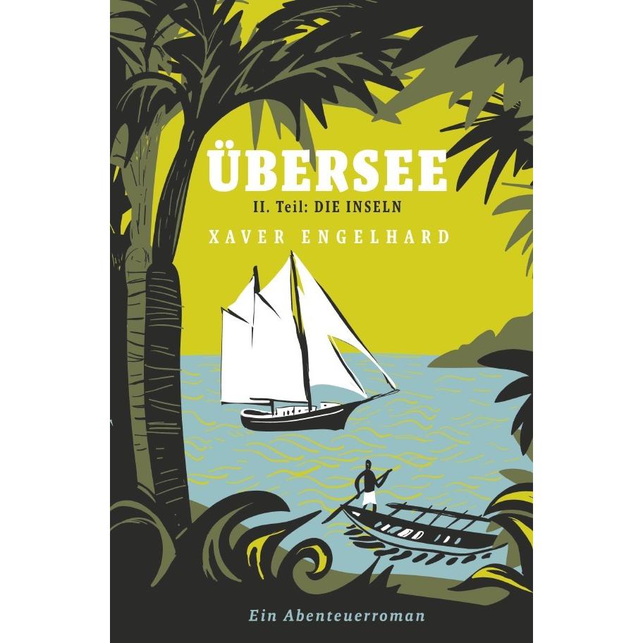 Übersee, Buch 2, Die Inseln, Belletristik von Xaver Engelhard