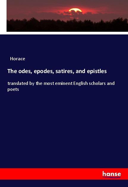 Actual product image The odes, epodes, satires, and epistles (Horace, 2018)