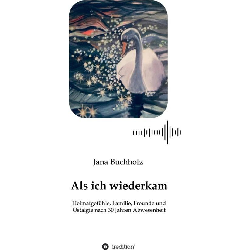 Als ich wiederkam - Heimatgefühle, Familie, Freunde und Ostalgie nach 30 Jahren Abwesenheit, Belletristik von Jana Buchh...