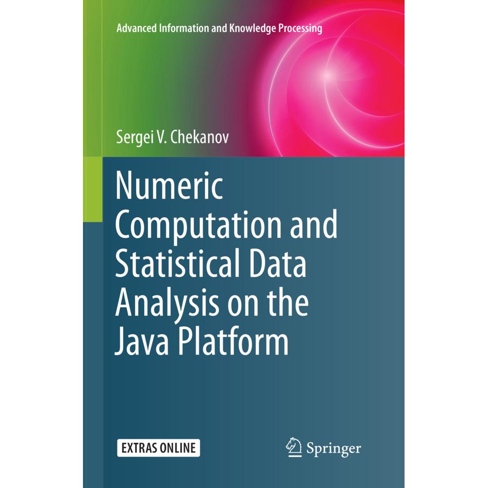 Numeric Computation and Statistical Data Analysis on the Java Platform, Fachbücher von Sergei V. Chekanov