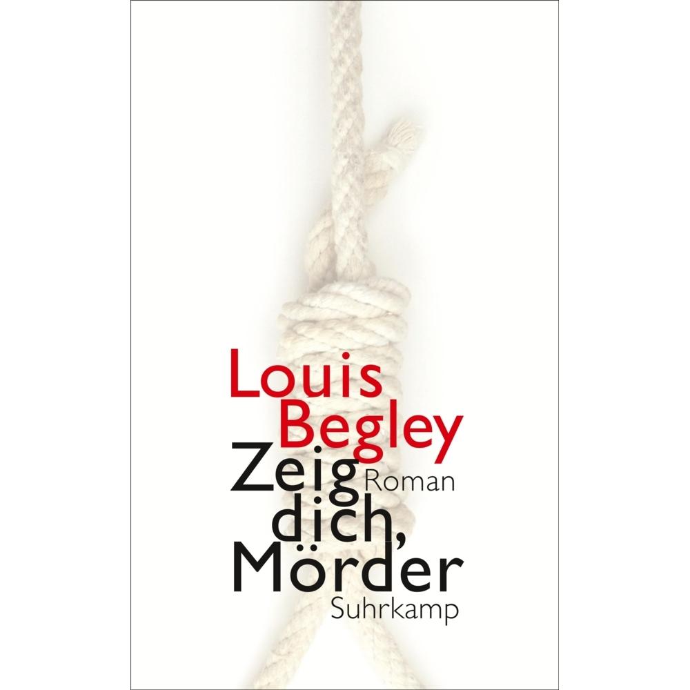 Zeig dich, Mörder, Belletristik von Louis Begley