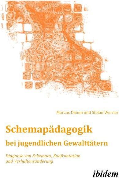 Produktbild Schemapädagogik bei jugendlichen Gewalttätern (Deutsch, Marcus Damm, Stefan Werner, 2011)