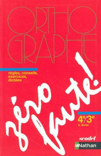 Image du produit Zéro faute! 4e-3e, méthode d'orthographe (Français, Biclet Armelle, 2005)