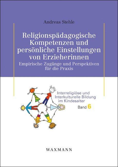 Produktbild Religionspädagogische Kompetenzen und persönliche Einstellungen von Erzieherinnen (Deutsch, Andreas Stehle, 2015)