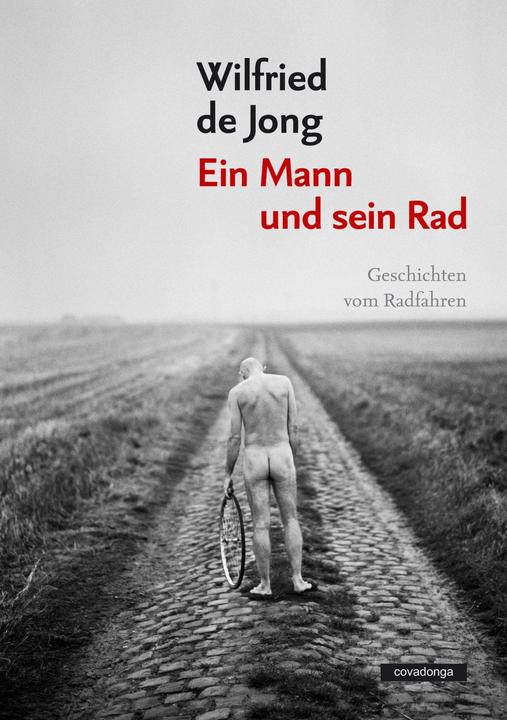 Produktbild Ein Mann und sein Rad (Deutsch, Ilja Braun, Wilfried de Jong, 2014)