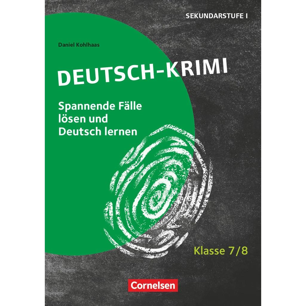 Lernkrimis für die SEK I, Deutsch, Klasse 7/8, Deutsch-Krimi, Spannende Fälle lösen und dabei, Fachbücher von Daniel Koh...