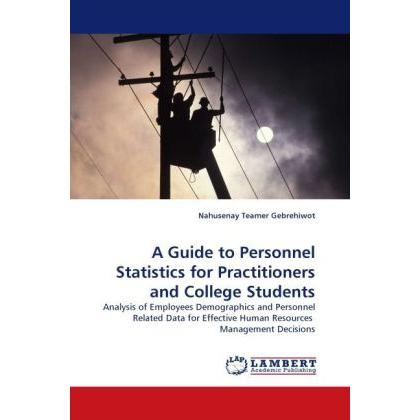 A Guide to Personnel Statistics for Practitioners and College Students, Fachbücher von Nahusenay Teamer Gebrehiwot