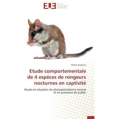 Etude comportementale de 4 espèces de rongeurs nocturnes en captivité, Fachbücher von Hélène Avignon