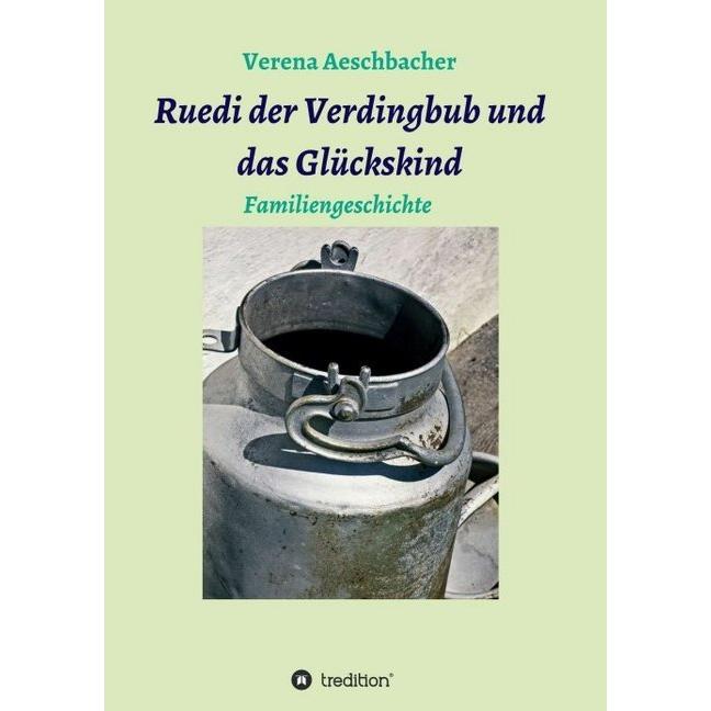 Ruedi der Verdingbub und das Glückskind, Belletristik von Verena Aeschbacher-Pieren