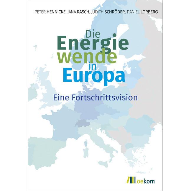 Die Energiewende in Europa, Sachbücher von Peter Hennicke, Judith Schröder, Jana Rasch, Daniel Lorberg