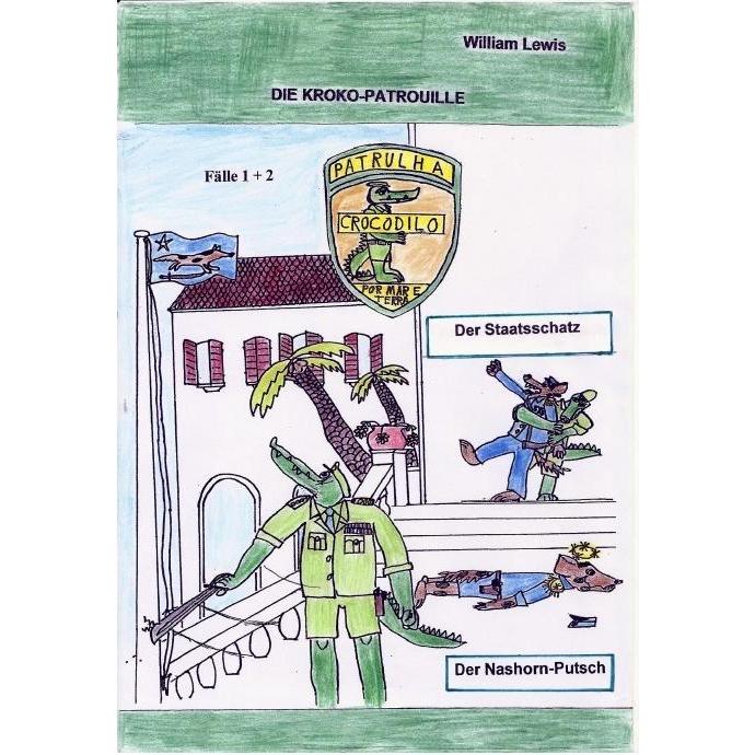 Die Kroko-Patrouille / Die Kroko-Patrouille Band 1: Der Staatsschatz, Kinderbücher von William Lewis