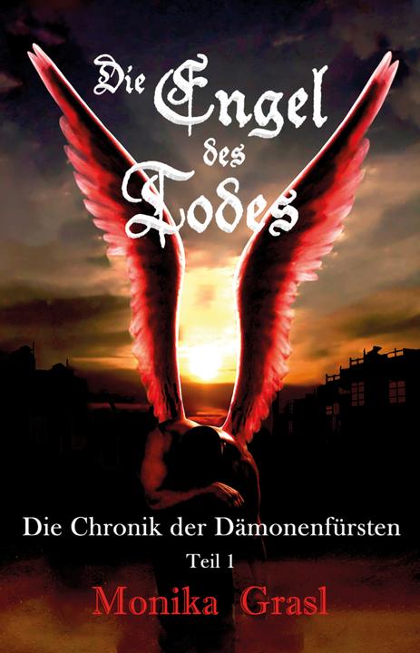 Produktbild Die Chronik der Dämonenfürsten, Teil 1 Die Engel des Todes (Deutsch, Monika Grasl, 2016)