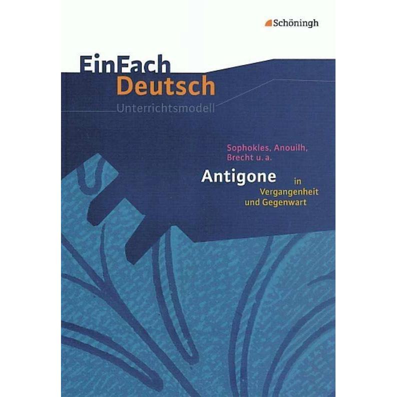 Sophokles, Anouilh, Brecht u.a.: Antigone, Schulbücher von Margret Behringer