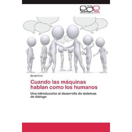 Cuando las máquinas hablan como los humanos, Fachbücher von David Griol