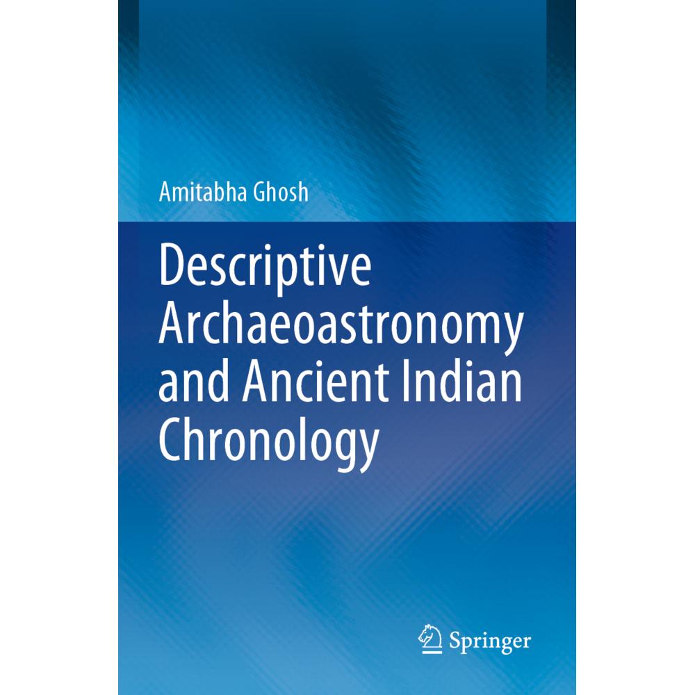 Descriptive Archaeoastronomy and Ancient Indian Chronology, Fachbücher von Amitabha Ghosh