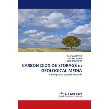 Carbon Dioxide Storage in Geological Media, Fachbücher von Gökhan Aydin, Kerim Aydiner, Izzet Karakurt