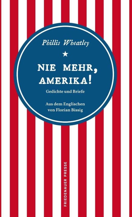 Produktbild Nie mehr, Amerika! (Deutsch, Phillis Wheatley, Florian Bissig, Honorée Fanonne Jeffers, 2023)