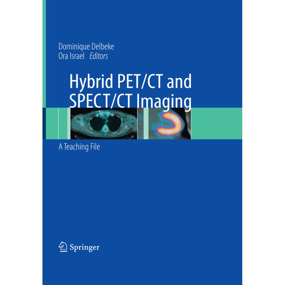 Hybrid PET/CT and SPECT/CT Imaging, Fachbücher von Ora Israel, Dominique Delbeke