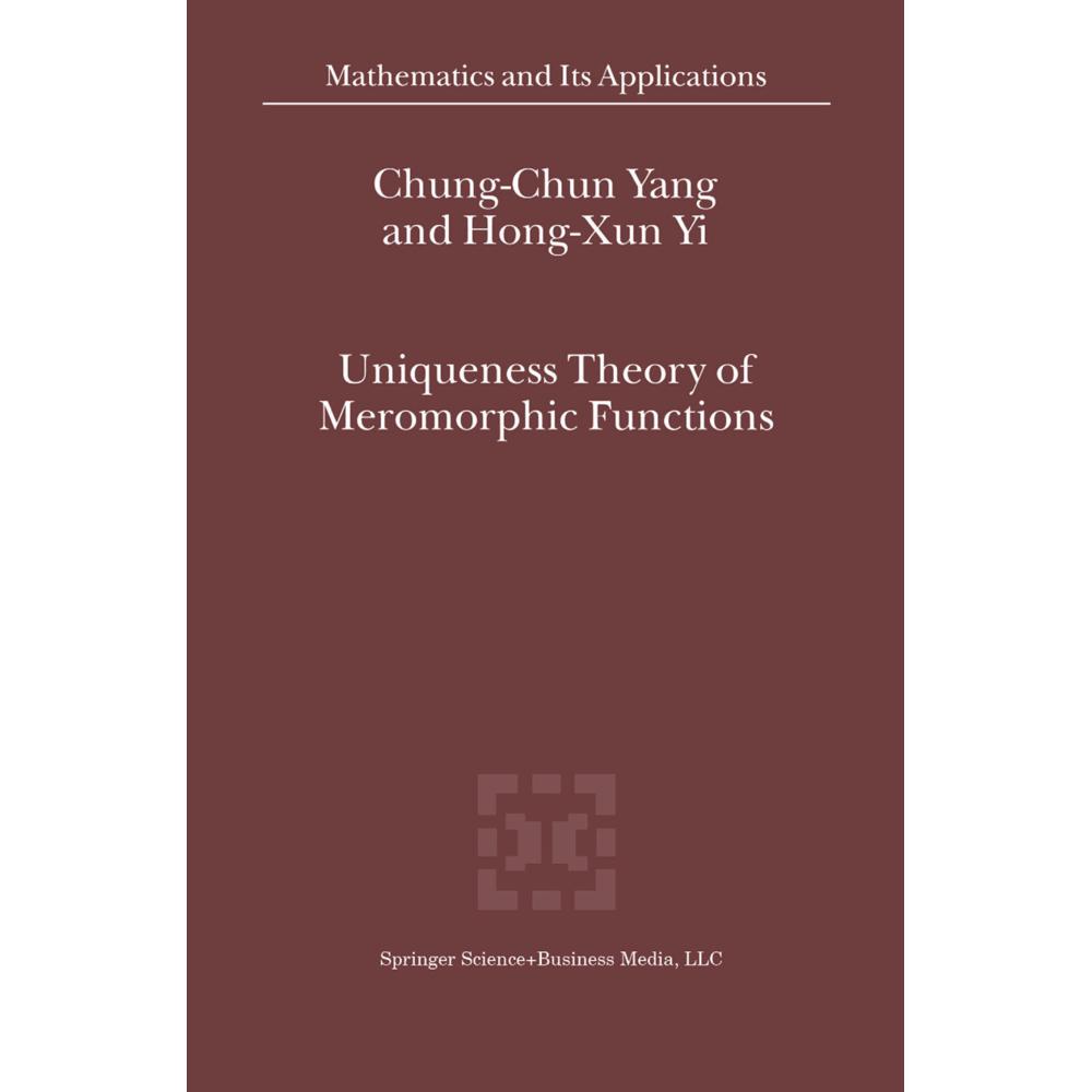 Uniqueness Theory of Meromorphic Functions, Fachbücher von Chung-Chun Yang, Hong-Xun Yi