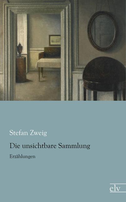 Produktbild Die unsichtbare Sammlung (Deutsch, Stefan Zweig, 2016)