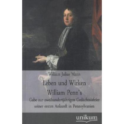 Leben und Wirken William Penn's, Ratgeber von William J. Mann