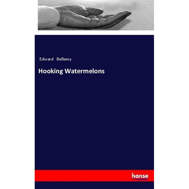 Hooking Watermelons, Ratgeber von Edward Bellamy