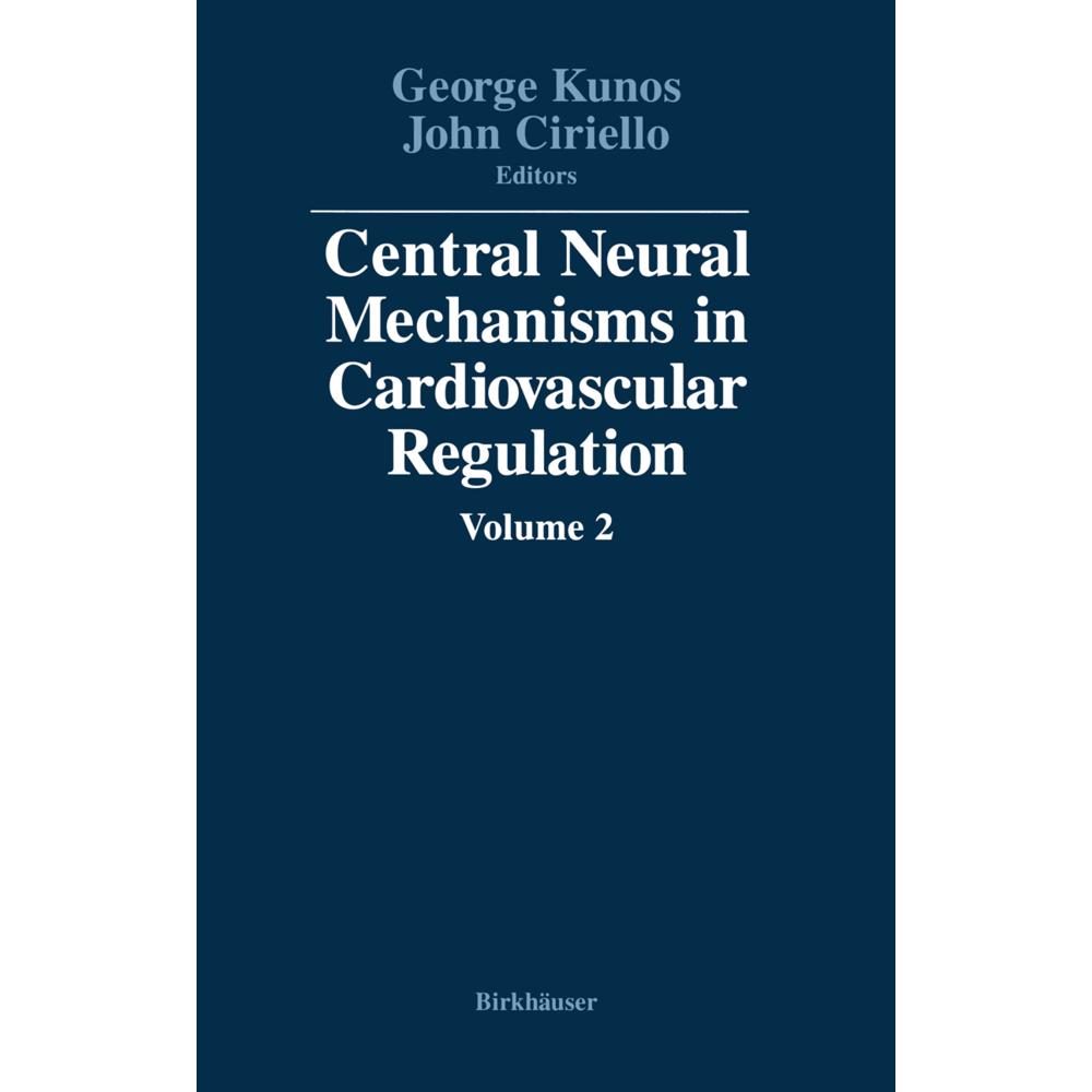 Central Neural Mechanisms in Cardiovascular Regulation, Sachbücher von Kunos, CIRIELLO