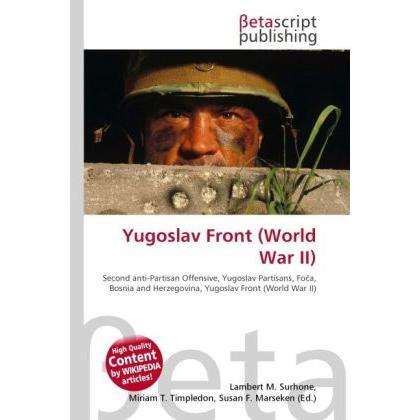 Yugoslav Front (World War II), Fachbücher von Lambert M. Surhone, Miriam T. Timpledon, Susan F. Marseken