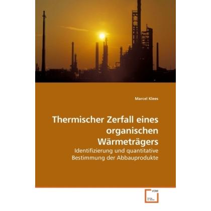 Thermischer Zerfall eines organischen Wärmeträgers, Fachbücher von Marcel Klees