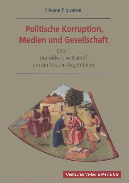 Produktbild Politische Korruption, Medien und Gesellschaft (Deutsch, Silvana Figueroa, 2001)