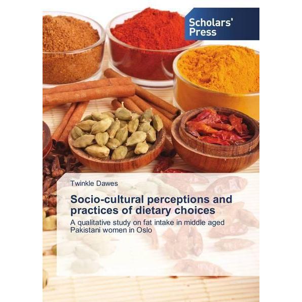 Socio-cultural perceptions and practices of dietary choices, Fachbücher von Twinkle Dawes