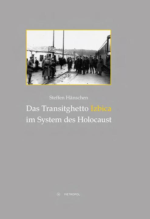 Produktbild Das Transitghetto Izbica (Deutsch, Steffen Hnschen, 2018)