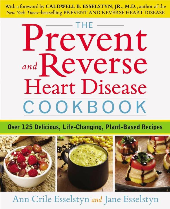 Produktbild Prevent and Reverse Heart Disease Cookbook (Englisch, Ann Crile Esselstyn, Jane Esselstyn, 2014)