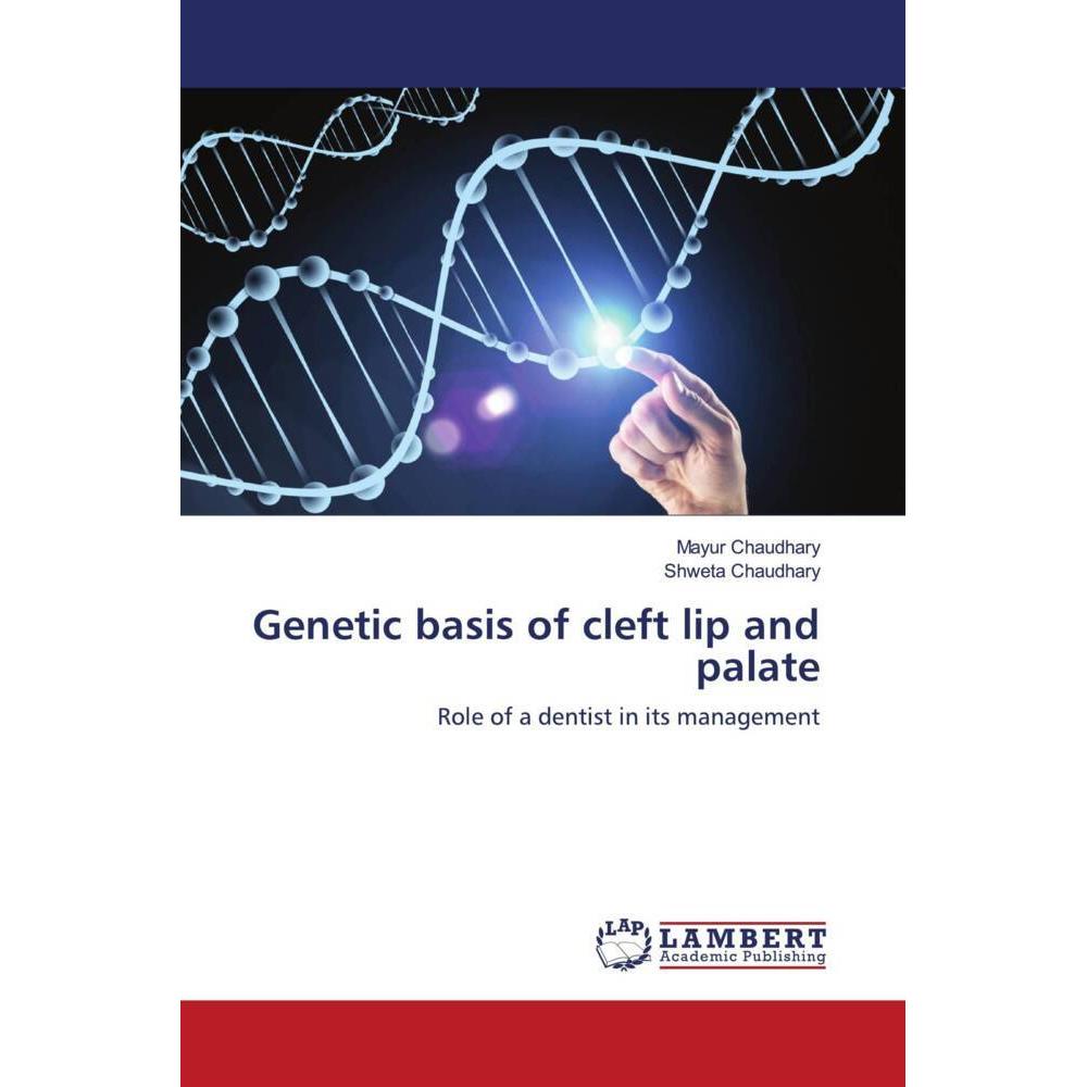 Genetic basis of cleft lip and palate, Fachbücher von Mayur Chaudhary, Shweta Chaudhary