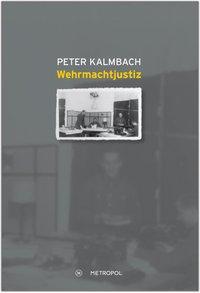 Produktbild Wehrmachtjustiz (Deutsch, Peter Kalmbach, 2011)
