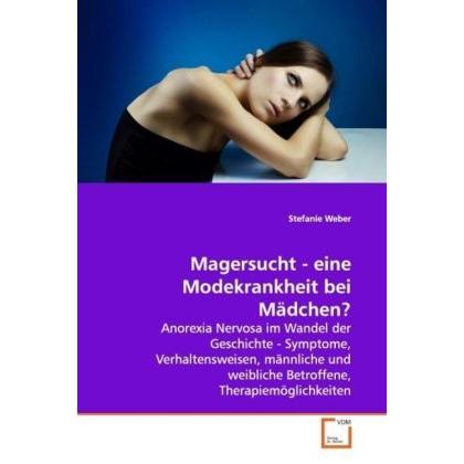 Magersucht - eine Modekrankheit bei Mädchen?, Fachbücher von Stefanie Weber