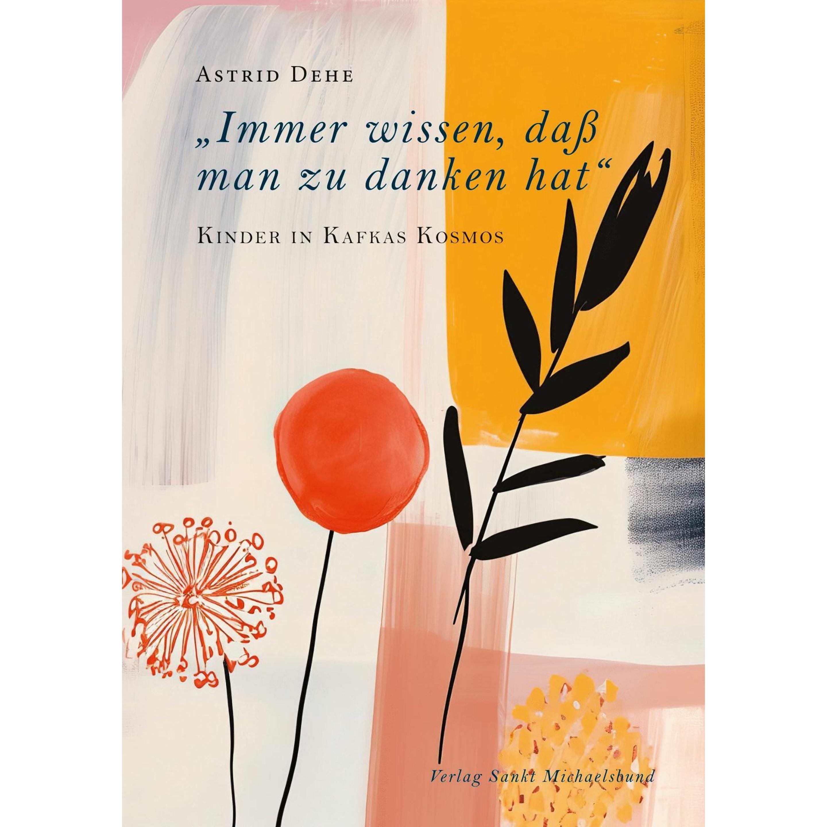 Immer wissen, dass man zu danken hat, Belletristik von Astrid Dehe