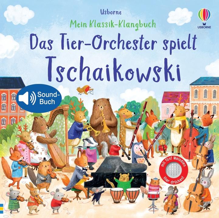 Mein Klassik-Klangbuch: Das Tier-Orchester spielt Tschaikowski (German, Sam Taplin, 2023)