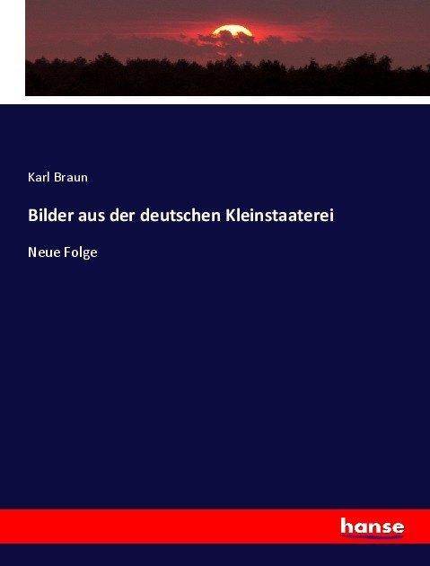 Produktbild Bilder aus der deutschen Kleinstaaterei (Deutsch, Karl Braun, 2017)