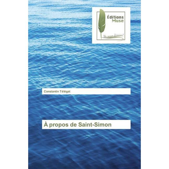 À propos de Saint-Simon, Belletristik von Constantin Télégat