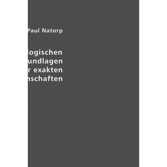 Die logischen Grundlagen der exakten Wissenschaften, Sachbücher von Paul Natorp