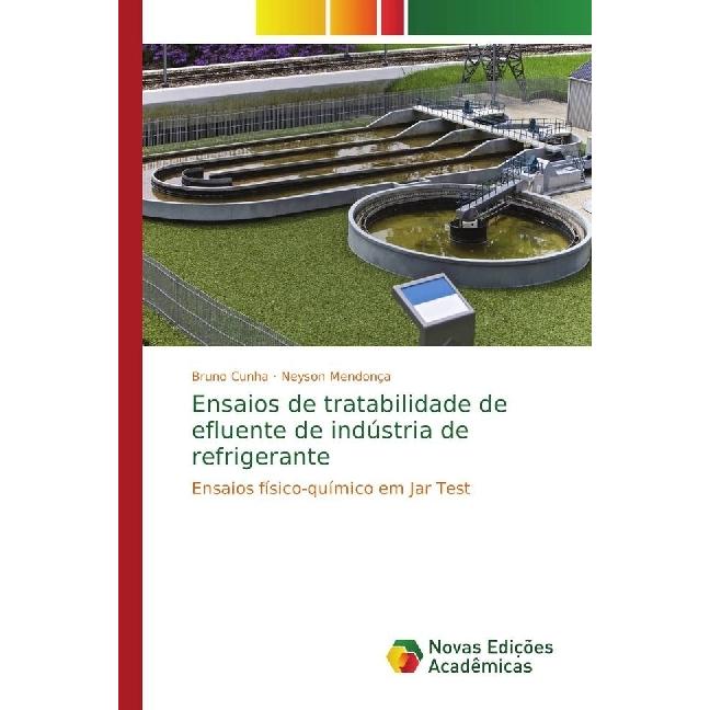 Ensaios de tratabilidade de efluente de indústria de refrigerante, Fachbücher von Bruno Cunha, Neyson Mendonça