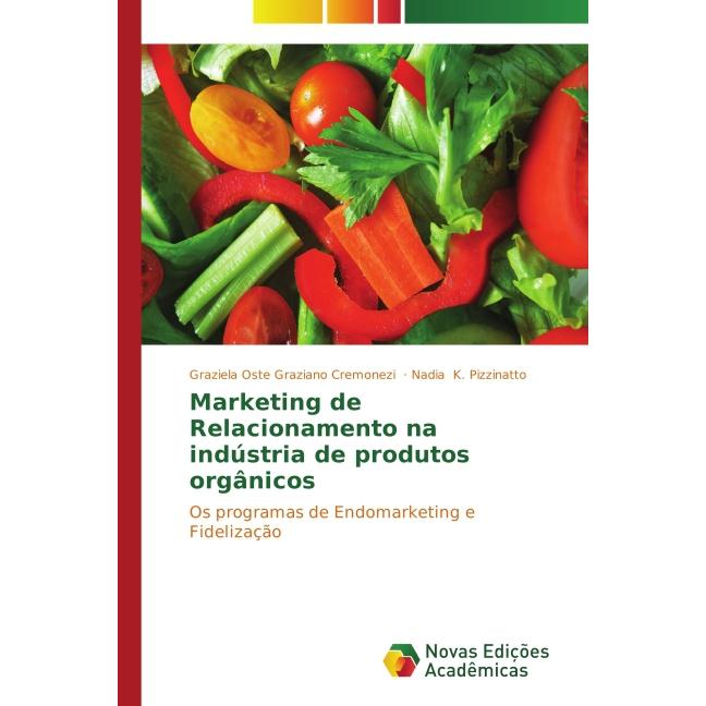 Marketing de Relacionamento na indústria de produtos orgânicos, Fachbücher von Graziela Oste Graziano Cremonezi, Nadia K...