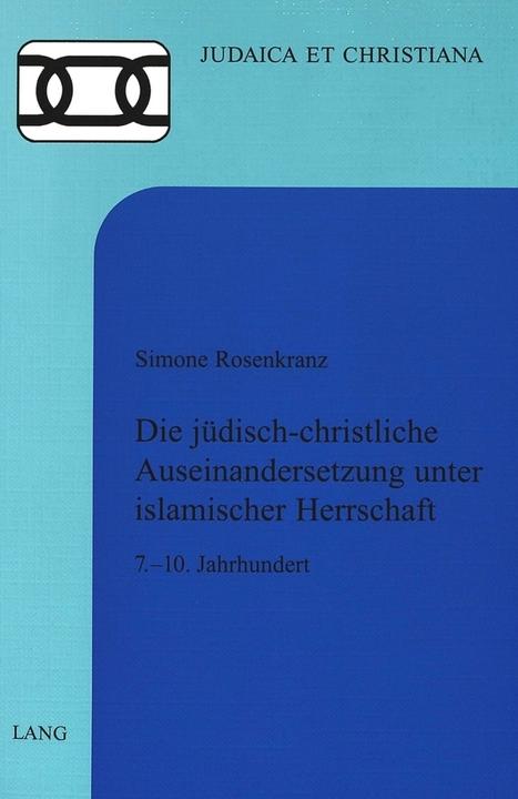 Produktbild Die jüdisch-christliche Auseinandersetzung unter islamischer Herrschaft (Deutsch, Simone Rosenkranz Verhelst, 2004)